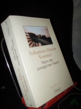 Product image of the product “Träum den unmöglichen Traum : Roman / Johannes Mario Simmel ”