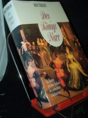 Product image of the product “Des Königs Narr : ein Roman aus dem England des siebzehnten Jahrhunderts / Rose Tremain. Dt. von Elfie Deffner ”
