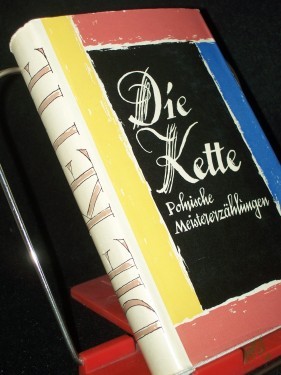 Product image of the product “Die Kette : Polnische Meistererzählungen / [Hrsg. von Jan Zygmunt Jakubowski u. Anna Milska. Red. d. dt. Übers.: Alois Hermann] ”