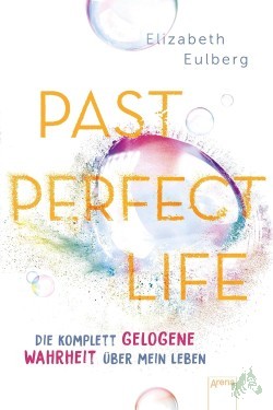 Artikelbild des Artikels “Past perfect life : die komplett gelogene Wahrheit über mein Leben / Elizabeth Eulberg ; aus dem Englischen von Anne Markus “
