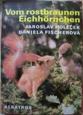 Artikelbild des Artikels “Vom rostbraunen Eichhörnchen / Jaroslav Holecek ; Daniela Fischerová. [Dt. Übers. Valter Kraus] “