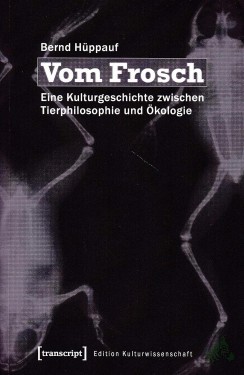 Artikelbild des Artikels “Vom Frosch : eine Kulturgeschichte zwischen Tierphilosophie und Ökologie / Bernd Hüppauf “