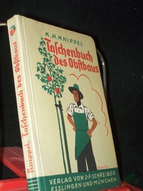 Artikelbild des Artikels “Taschenbuch des Obstbaus : Fachbuch f. Gartenbesitzer u. Erwerbsobstbauer, zugleich Wegweiser f. Anfänger, Fortgeschrittene, Schüler u. Lehrer ; Mit 46 meist ganzseit. Federzeichngn vom Verf. / K. Knippel. Die 50 Fruchtbilder auf d. 24 farb “