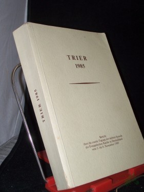 Artikelbild des Artikels “Trier 1985, Bericht über die zweite Tagung der siebten synode der evangelischen Kirche in Deutschland vom 3. bis 8. November 1985 “