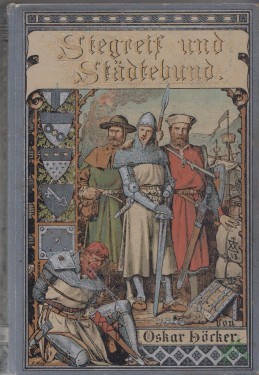 Artikelbild des Artikels “Stegreif und Städtebund. Kulturgeschichtliche Erzählung aus der Zeit der Gründung des Großen Rheinischen Städtebundes. Der reiferen Jugend zugeeignet “