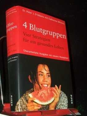 Product image of the product “4 Blutgruppen - 4 Strategien für ein gesundes Leben ; mit 84 Tabellen / Peter J. D'Adamo. Mit Catherine Whitney. Aus dem Amerikan. von Michael Benthack... ”