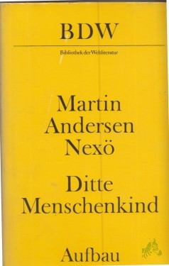 Artikelbild des Artikels “Ditte Menschenkind / Martin Andersen Nexö. [Aus d. Dän. übers. von Hermann Kiy. Mit e. Nachw. von Erika Kosmalla] “