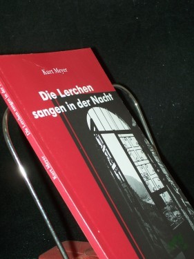 Artikelbild des Artikels “Die Lerchen sangen in der Nacht : elf Texte - nicht nur zur Weihnachtszeit / Kurt Meyer “