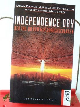 Artikelbild des Artikels “Independence day : der Roman zum Film = Der Tag, an dem wir zurückschlagen / Dean Devlin & Roland Emmerich und Stephen Molstadt. Dt. von Gunter Blank “