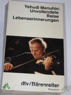 Artikelbild des Artikels “Unvollendete Reise : Lebenserinnerungen / Yehudi Menuhin. Dt. von Isabella Nadolny (Kap. 1 bis 8) u. Albrecht Roeseler (ab Kap. 9) “