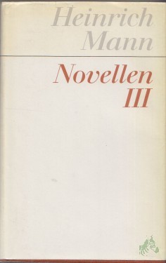 Artikelbild des Artikels “Mann, Heinrich: Novellen Band. 3. / [Bearb. d. Bd.: Volker Riedel] “