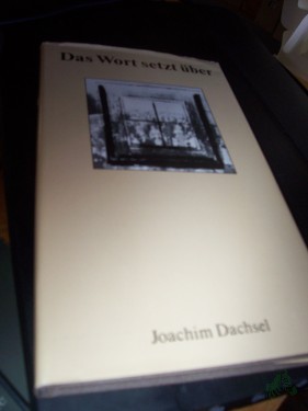 Artikelbild des Artikels “Das Wort setzt über : Theologie für Mündige, Meditation, Erzählung, Versuch, Biographie / Joachim Dachsel “