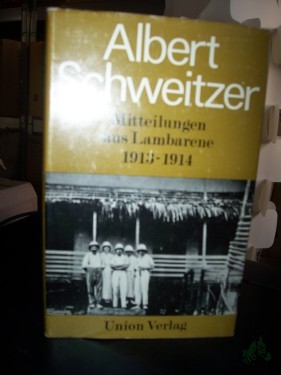 Artikelbild des Artikels “Mitteilungen aus Lambarene : 1913 - 1914 / Albert Schweitzer. [Hrsg. u. eingel. von Gerhard Fischer] “