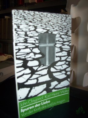 Artikelbild des Artikels “Spuren der Liebe : von d. Kraft, d. Leid zu tragen / John Claypool u. Karl-Heinz Walter “