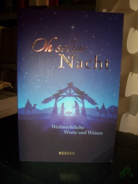 Artikelbild des Artikels “Oh selige Nacht : weihnachtliche Worte und Weisen / herausgegeben von German Neundorfer “