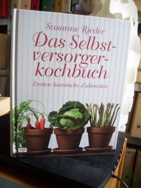 Artikelbild des Artikels “Das Selbstversorgerkochbuch : Ernten, Sammeln, Zubereiten / Susanne Rieder “