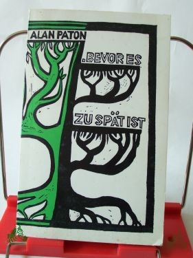 Artikelbild des Artikels “Bevor es zu spät ist : Erlebtes aus Südafrika / Alan Paton “