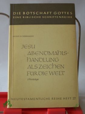 Artikelbild des Artikels “Jesu Abendmahlshandlung als Zeichen für die Welt : 3 Vorträge / Heinz Schürmann “