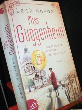 Artikelbild des Artikels “Miss Guggenheim : sie lebte die Liebe und veränderte die Welt der Kunst : Roman / Leah Hayden “