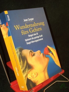 Artikelbild des Artikels “Wundernahrung fürs Gehirn : steigert den IQ ; optimiert die geistige Kraft ; stoppt Alterungsprozesse / Jean Carper. Aus dem Amerikan. von Matthias Schossig “