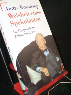 Artikelbild des Artikels “Weisheit eines Spekulanten : André Kostolany im Gespräch mit Johannes Gross “