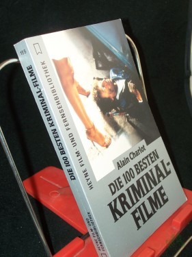 Artikelbild des Artikels “Die 100 besten Kriminal-Filme / Alain Charlot. [Aus dem Franz. übers. von Rudolf Kimmig] “