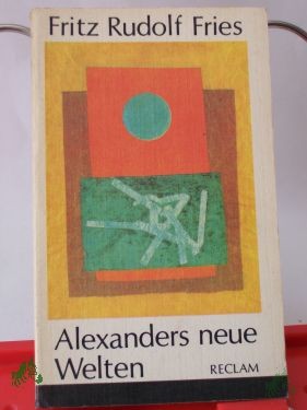 Artikelbild des Artikels “Alexanders neue Welten : e. akadem. Kolportageroman aus Berlin / Fritz Rudolf Fries “