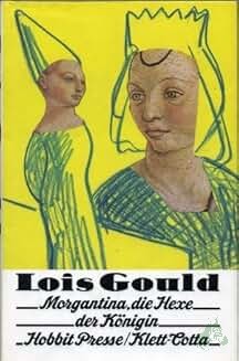 Artikelbild des Artikels “Morgantina, die Hexe der Königin / Lois Gould. Aus d. Amerikan. übers. von Bettina Runge “