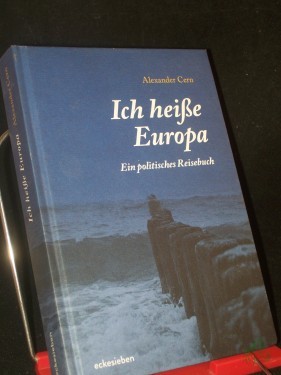 Product image of the product “Ich heiße Europa : ein politisches Reisebuch / Alexander Cern ”