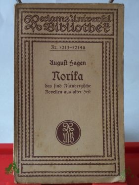 Artikelbild des Artikels “Norika das sind Nürnbergische Novellen aus alter Zeit : Nach e. Hs. d. 16. Jh. / von August Hagen. Mit e. Einl. neu hrsg. von Paul Sonnekalb “