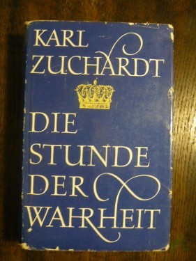 Product image of the product “Die Stunde der Wahrheit : Abschied u. Ende / Karl Zuchardt ”