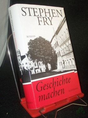 Artikelbild des Artikels “Geschichte machen / Stephen Fry. Aus dem Engl. von Ulrich Blumenbach “