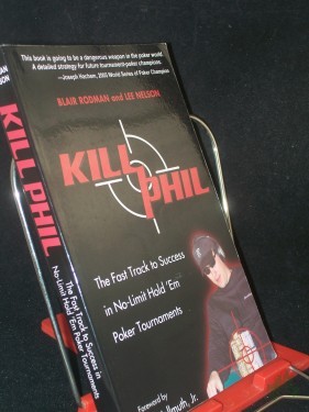 Artikelbild des Artikels “Kill Phil: The Fast Track to Success in No-Limit Hold 'em Poker Tournaments “