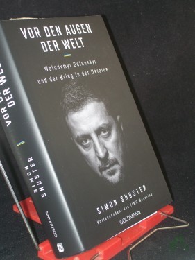 Artikelbild des Artikels “Vor den Augen der Welt : Wolodymyr Selenskyj und der Krieg in der Ukraine / Simon Shuster ; aus dem amerikanischen Englisch von Henning Dedekind, Karsten Petersen und Thomas Stauder “