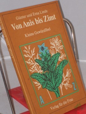 Product image of the product “Von Anis bis Zimt : kleine Gewürzfibel / Günter u. Erna Linde ”