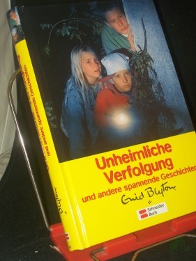 Artikelbild des Artikels “Unheimliche Verfolgung und andere spannende Geschichten / Enid Blyton. [Übers.: Ilse Rothfuss] “