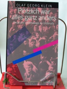 Artikelbild des Artikels “Plötzlich war alles ganz anders : deutsche Lebenswege im Umbruch / Olaf Georg Klein “