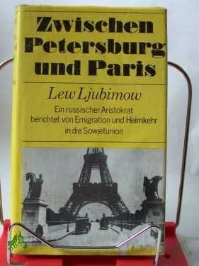 Artikelbild des Artikels “Zwischen Petersburg und Paris / Lew Ljubimow. Aus d. Russ. übertr. von Hans-Joachim Grimm “
