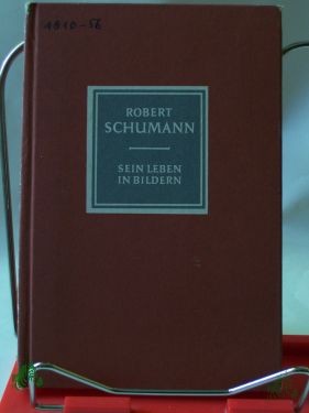 Artikelbild des Artikels “Robert Schumann : Sein Leben in Bildern. Text- u. Bildt. / Richard Petzoldt ; Eduard Crass “