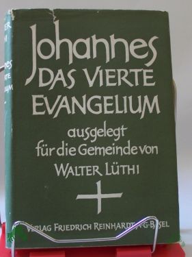 Product image of the product “Johannes : Das vierte Evangelium ausgel. f.d. Gemeinde / Walter Lüthi ”
