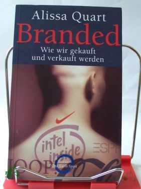 Product image of the product “Branded : wie wir gekauft und verkauft werden / Alissa Quart. Aus dem Amerikan. von Heike Schlatterer ”
