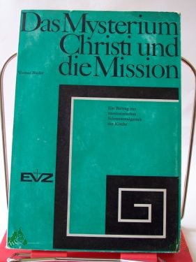 Product image of the product “Das Mysterium Christi und die Mission : Ein Beitrag z. missionar. Sakramentalgestalt d. Kirche / Werner Bieder ”