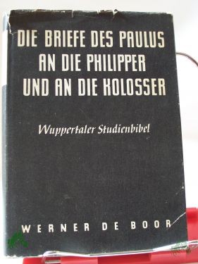 Product image of the product “Die Briefe des Paulus an die Philipper und an die Kolosser / Erkl.: Werner de Boor. Im Auftr. d. Bundes Evang.-freikirchl. Gemeinden ”