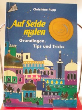 Artikelbild des Artikels “Auf Seide malen : Grundlagen, Tips und Tricks / Christiane Rupp “