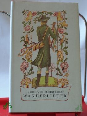 Artikelbild des Artikels “Wanderlieder / Joseph von Eichendorff. Ausgew. u. zsgest. von Fritz Böttger. Illustrationen von Renate Totzke-Israel “