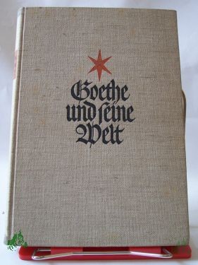 Artikelbild des Artikels “Goethe und seine Welt / Hans Wahl ; Anton Kippenberg. Unter Mitw. von Ernst Beutler hrsg. “