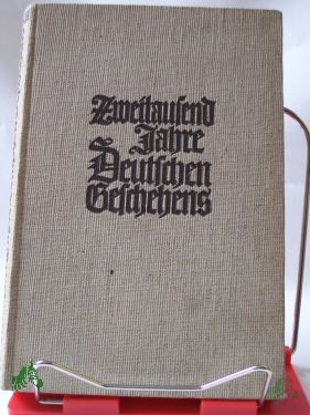 Artikelbild des Artikels “Zweitausend Jahre deutschen Geschehens : Eine kurzgef. Darst. d. Geschichte unseres Volkes / Hermann Laasch. Mit e. Geleitwort v. Will Decker. Die Kt. entstanden unter Mitw. v. Otto Glasmacher “