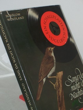 Artikelbild des Artikels “Sang da nicht die Nachtigall? : Ein Schallplatten-Vogelbuch / Ernst Schälow ; Victor Wendland. Vogelbilder: Kurt Schulze “