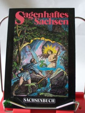 Artikelbild des Artikels “Sagenhaftes Sachsen : eine Auswahl der schönsten sächsischen Sagen / hrsg. und neu erzählt von Hans-Christian und Steffi Mannschatz “