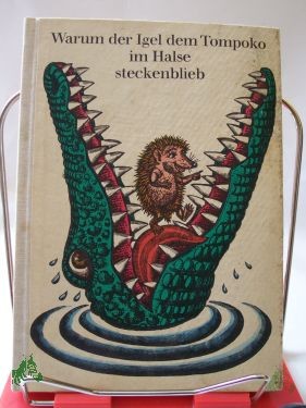 Product image of the product “Warum der Igel dem Tompoko im Halse steckenblieb : Schelmen- u. Tiermärchen, Legenden u. Sagen d. Madagassen / von Ira Joswiakowski. Illustrationen von Hans-Joachim Behrendt ”
